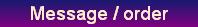 Message / order